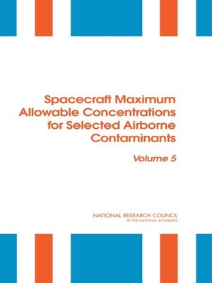 cover image of Spacecraft Maximum Allowable Concentrations for Selected Airborne Contaminants, Volume 5